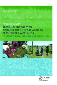 Fingerponds: Seasonal Integrated Aquaculture in East African Freshwater Wetlands: Exploring their potential for wise use strategies