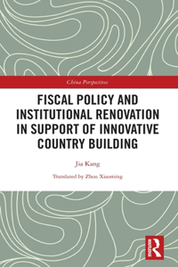 Fiscal Policy and Institutional Renovation in Support of Innovative Country Building