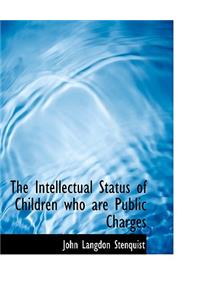 The Intellectual Status of Children Who Are Public Charges