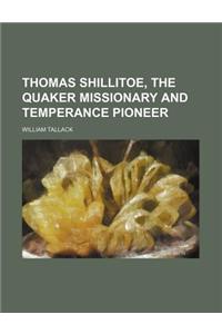 Thomas Shillitoe, the Quaker Missionary and Temperance Pioneer