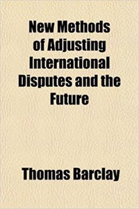 New Methods of Adjusting International Disputes and the Future