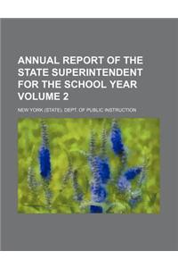 Annual Report of the State Superintendent for the School Year Volume 2