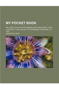 My Pocket Book; Or, Hints for 