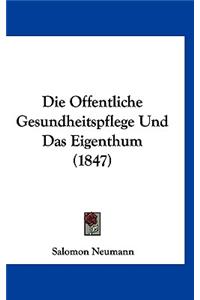 Offentliche Gesundheitspflege Und Das Eigenthum (1847)