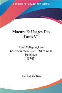 Moeurs Et Usages Des Turcs V1