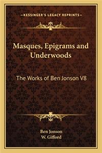 Masques, Epigrams and Underwoods