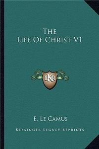 The Life Of Christ V1