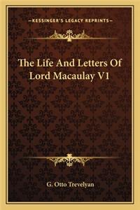 Life and Letters of Lord Macaulay V1