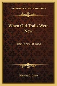 When Old Trails Were New