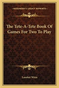 Tete-A-Tete Book of Games for Two to Play