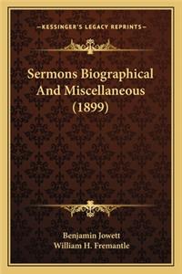 Sermons Biographical And Miscellaneous (1899)