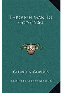 Through Man to God (1906)