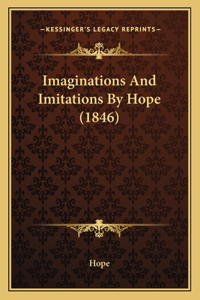 Imaginations and Imitations by Hope (1846)