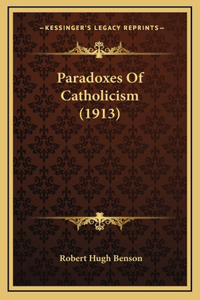 Paradoxes Of Catholicism (1913)