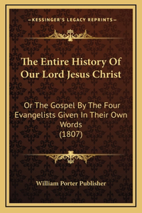 The Entire History Of Our Lord Jesus Christ