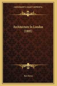 Architecture In London (1895)