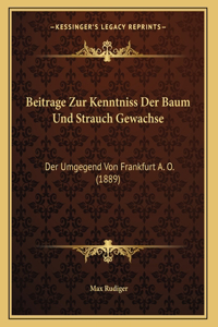 Beitrage Zur Kenntniss Der Baum Und Strauch Gewachse