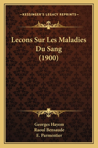 Lecons Sur Les Maladies Du Sang (1900)