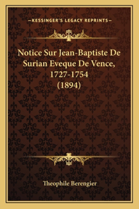 Notice Sur Jean-Baptiste De Surian Eveque De Vence, 1727-1754 (1894)