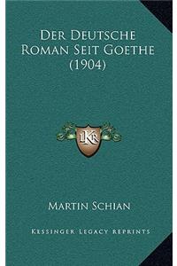 Der Deutsche Roman Seit Goethe (1904)