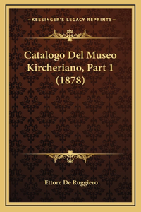Catalogo Del Museo Kircheriano, Part 1 (1878)