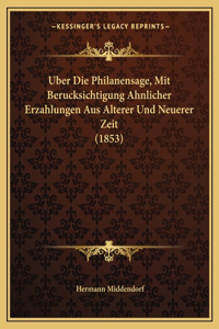 Uber Die Philanensage, Mit Berucksichtigung Ahnlicher Erzahlungen Aus Alterer Und Neuerer Zeit (1853)