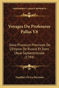 Voyages Du Professeur Pallas V8: Dans Plusieurs Provinces De L'Empire De Russie Et Dans L'Asie Septentrionale (1794)