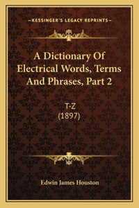 A Dictionary Of Electrical Words, Terms And Phrases, Part 2