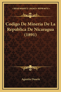 Codigo De Mineria De La Republica De Nicaragua (1891)