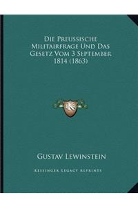 Die Preussische Militairfrage Und Das Gesetz Vom 3 September 1814 (1863)