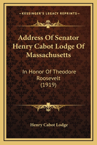 Address Of Senator Henry Cabot Lodge Of Massachusetts