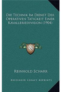 Die Technik Im Dienst Der Operativen Tatigkeit Einer Kavalleriedivision (1904)