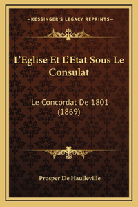 L'Eglise Et L'Etat Sous Le Consulat