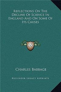 Reflections On The Decline Of Science In England And On Some Of Its Causes