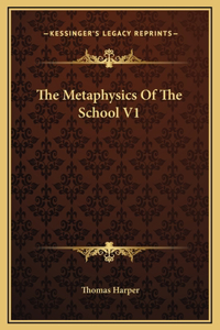 Metaphysics Of The School V1