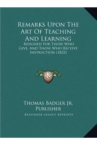 Remarks Upon The Art Of Teaching And Learning