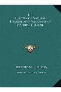 History of Natural Hygiene and Principles of Natural Hygiene