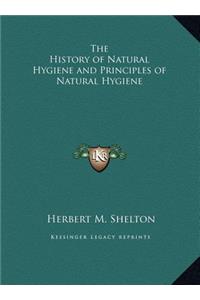 History of Natural Hygiene and Principles of Natural Hygiene