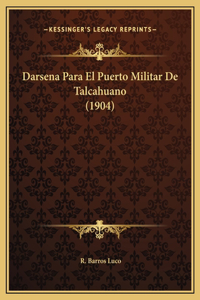 Darsena Para El Puerto Militar De Talcahuano (1904)