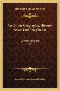 Archiv Fur Geographie, Historie, Staats Und Kriegskunst