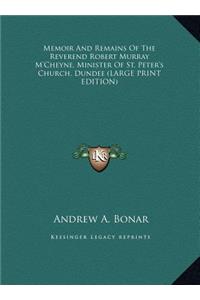 Memoir and Remains of the Reverend Robert Murray M'Cheyne, Minister of St. Peter's Church, Dundee