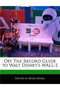 Off the Record Guide to Walt Disney's Wall-E