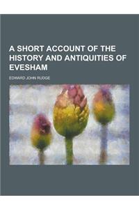 A Short Account of the History and Antiquities of Evesham