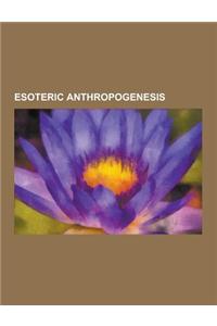 Esoteric Anthropogenesis
