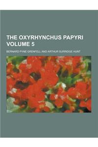The Oxyrhynchus Papyri Volume 5