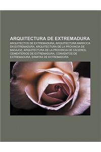 Arquitectura de Extremadura: Arquitectos de Extremadura, Arquitectura Barroca En Extremadura, Arquitectura de La Provincia de Badajoz