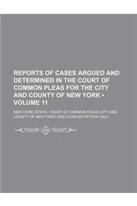 Reports of Cases Argued and Determined in the Court of Common Pleas for the City and County of New York (Volume 11 )