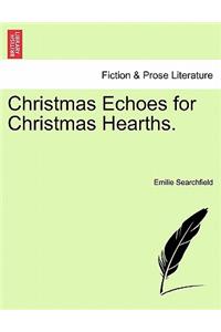 Christmas Echoes for Christmas Hearths.