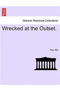 Wrecked at the Outset.