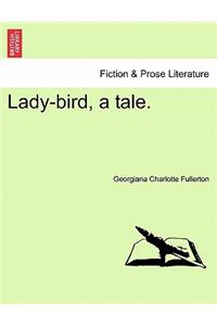 Lady-bird, a tale.